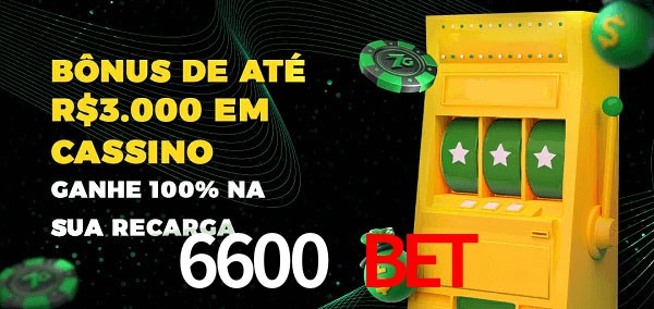 6600 bet melhor bônus de depósito